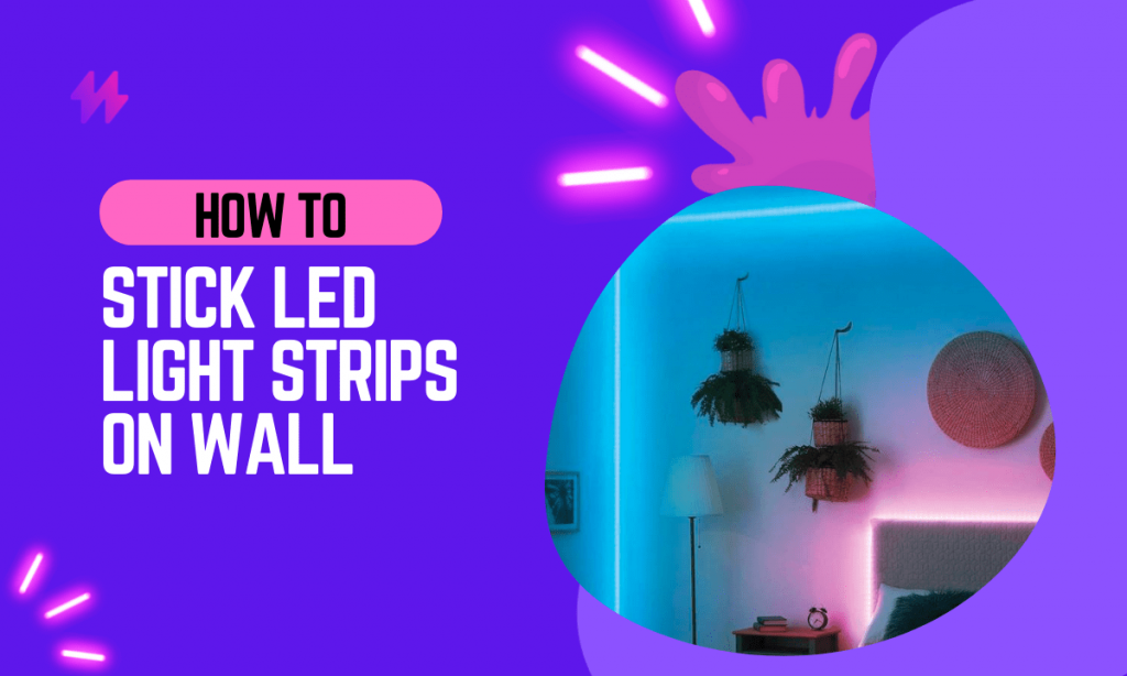 How to Stick LED Strip Lights on the Wall