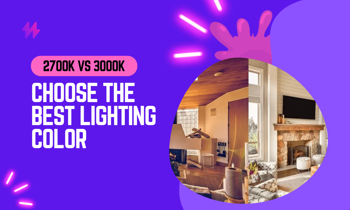 2700K vs 3000K - How to Choose Lighting Color