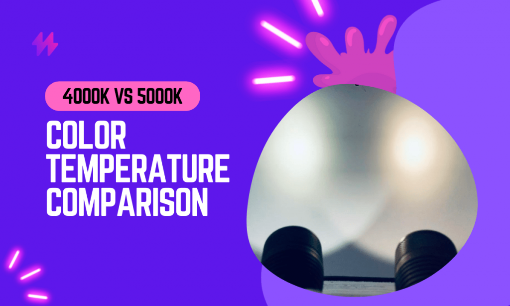 4000K vs 5000K LED Color Temperature