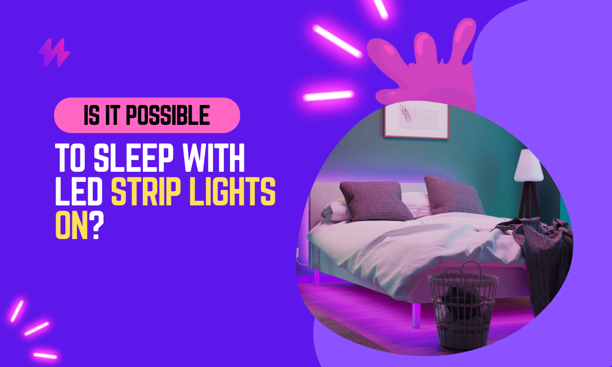 Can You Sleep with LED Strip Lights On