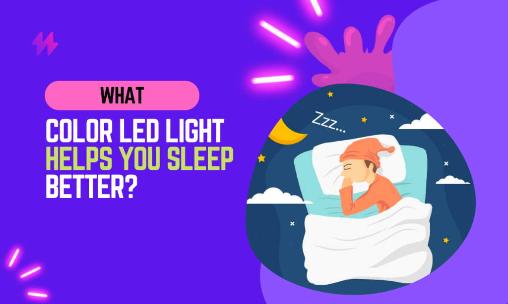 What Color LED Light Helps You Sleep?