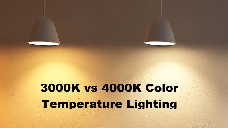 3000K vs 4000k lighting